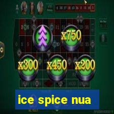 ice spice nua