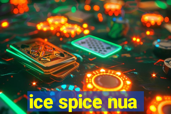 ice spice nua