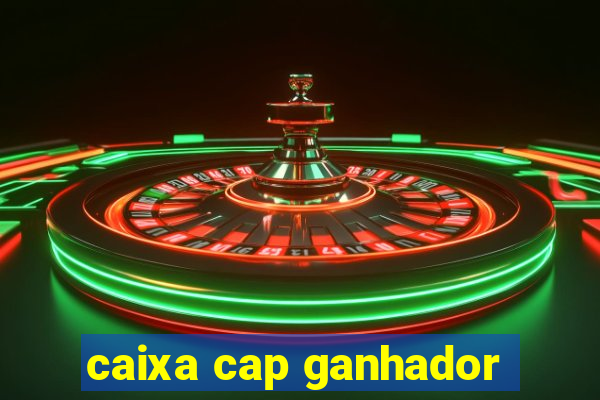 caixa cap ganhador