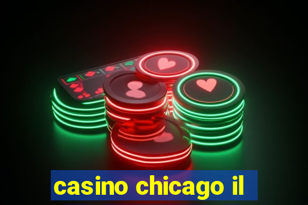 casino chicago il