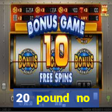 20 pound no deposit casino