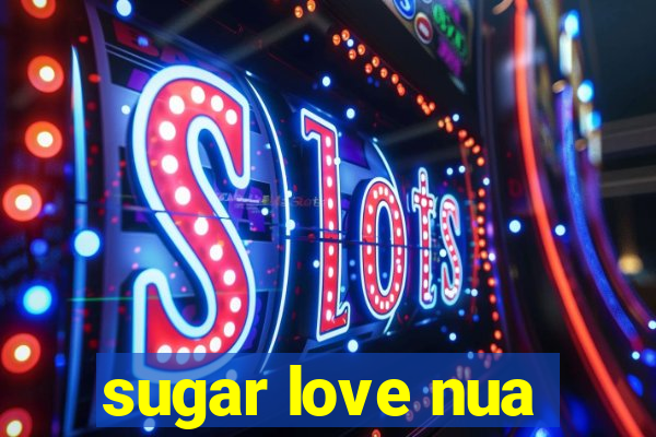 sugar love nua