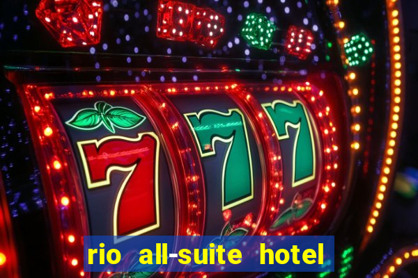 rio all-suite hotel & casino