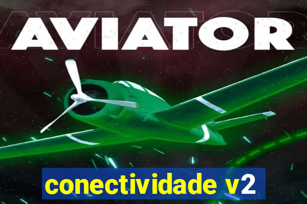 conectividade v2