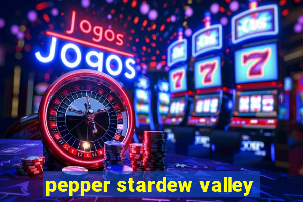 pepper stardew valley