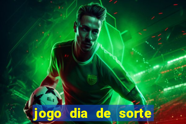 jogo dia de sorte como jogar