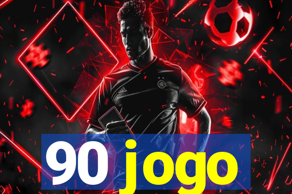 90 jogo