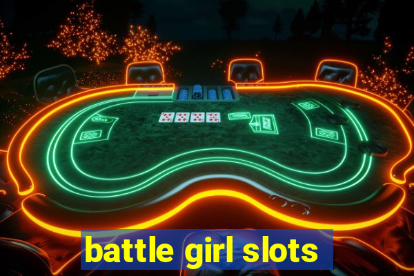 battle girl slots