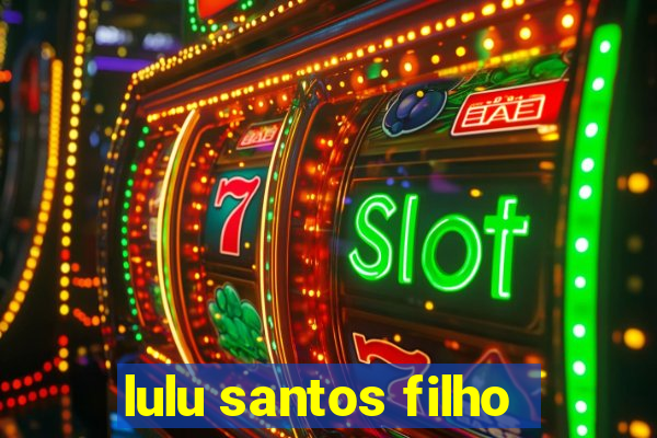 lulu santos filho