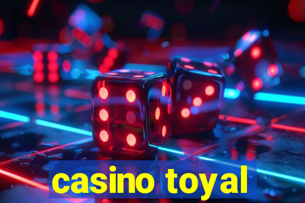 casino toyal