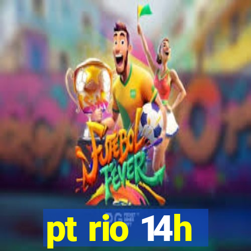 pt rio 14h