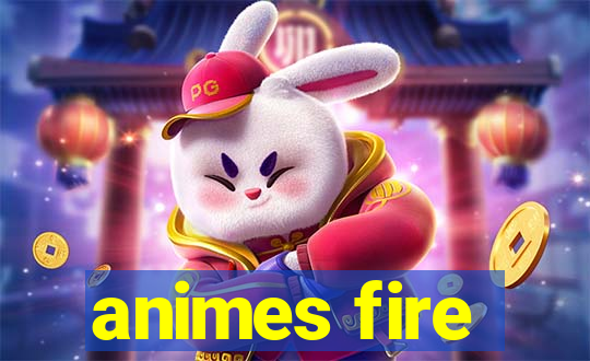 animes fire