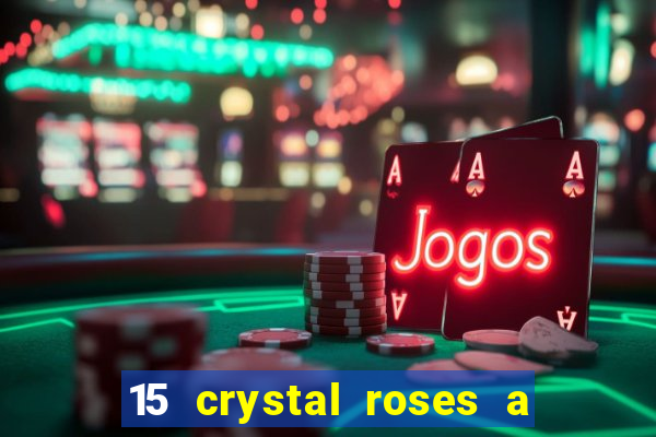 15 crystal roses a tale of love slot free play