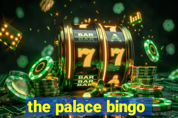 the palace bingo