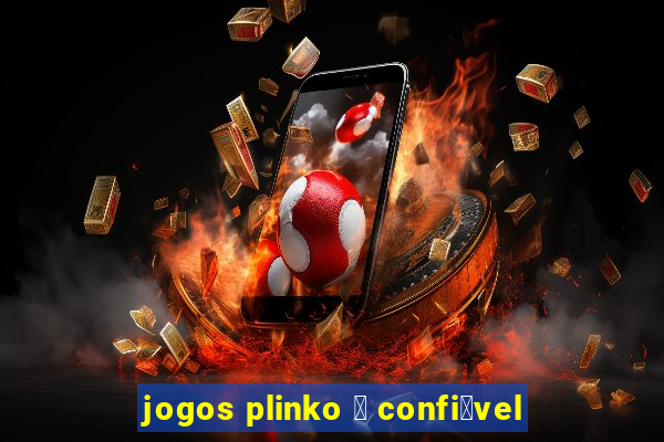 jogos plinko 茅 confi谩vel