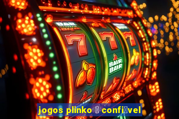 jogos plinko 茅 confi谩vel