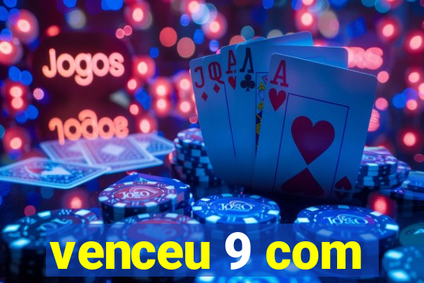 venceu 9 com