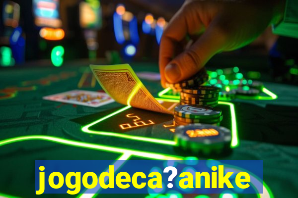 jogodeca?anike