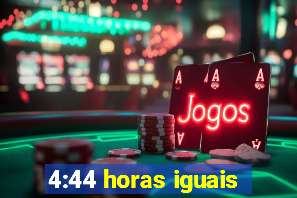 4:44 horas iguais