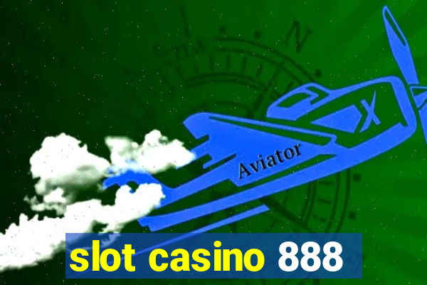 slot casino 888