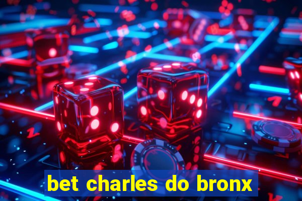 bet charles do bronx