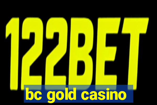 bc gold casino