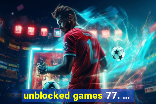 unblocked games 77. ...