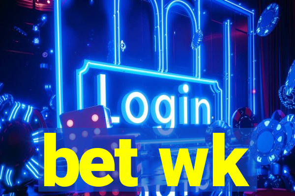 bet wk