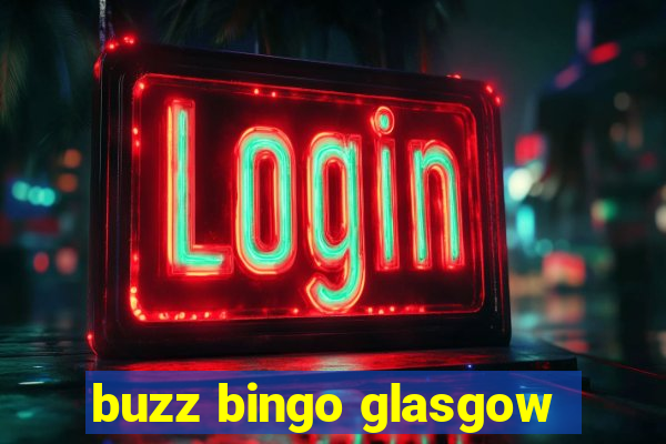 buzz bingo glasgow