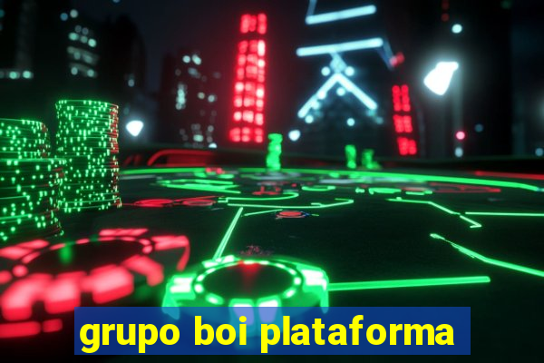 grupo boi plataforma