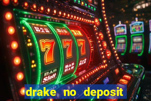 drake no deposit codes 2020