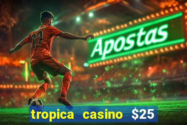 tropica casino $25 no deposit bonus