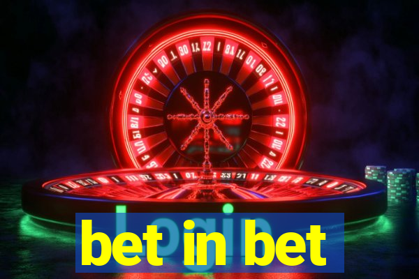 bet in bet