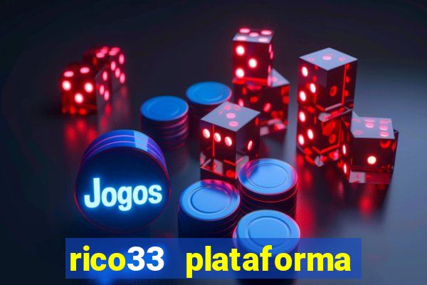 rico33 plataforma de jogos