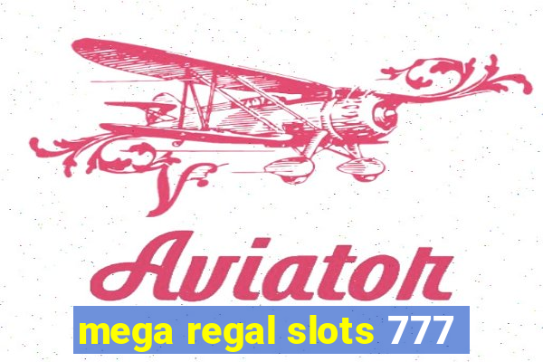 mega regal slots 777