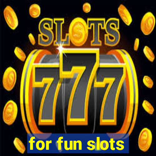 for fun slots