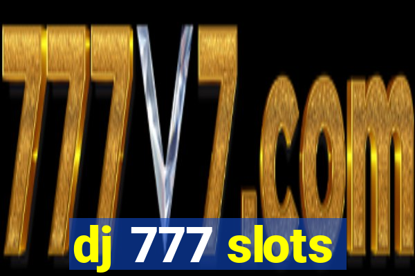 dj 777 slots