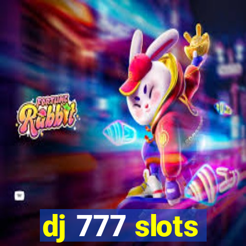 dj 777 slots