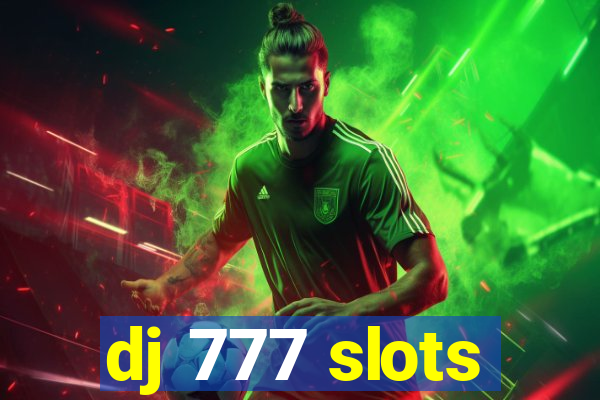 dj 777 slots