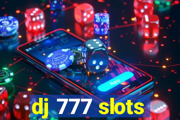 dj 777 slots