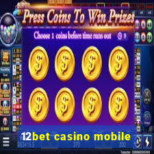 12bet casino mobile