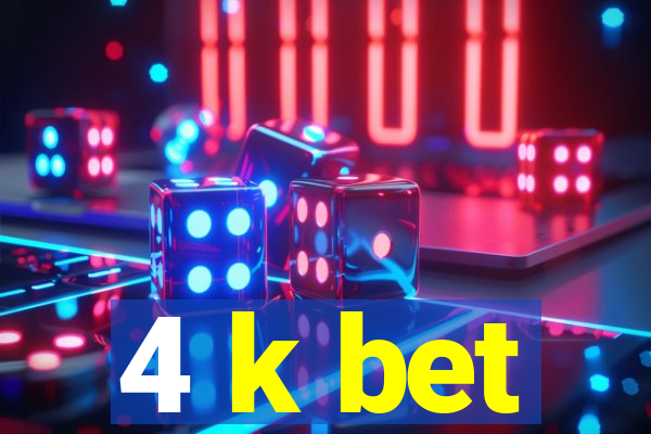 4 k bet