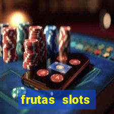 frutas slots dinheiro real