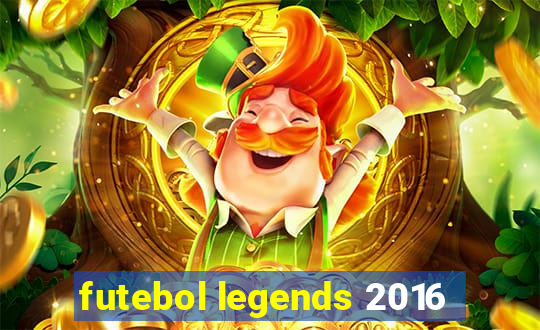 futebol legends 2016