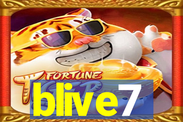 blive7