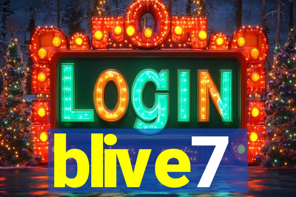 blive7