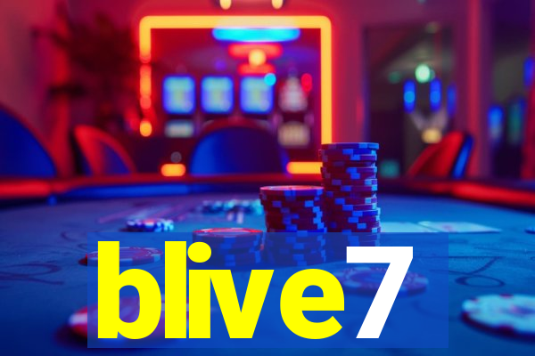 blive7