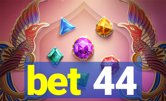 bet 44