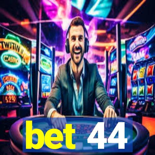 bet 44