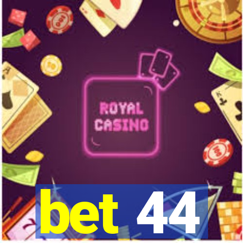 bet 44